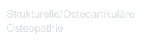 Strukturelle/Osteoartikuläre
Osteopathie