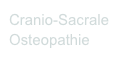 Cranio-Sacrale 
Osteopathie